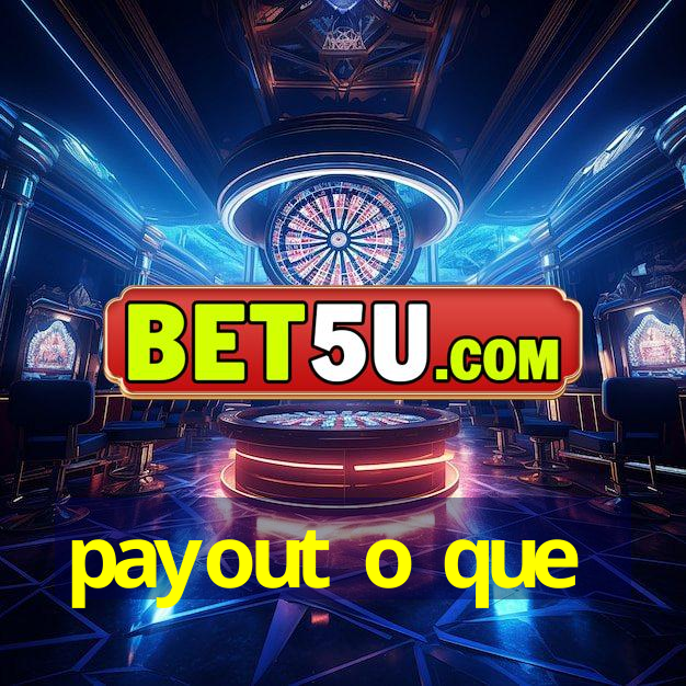 payout o que